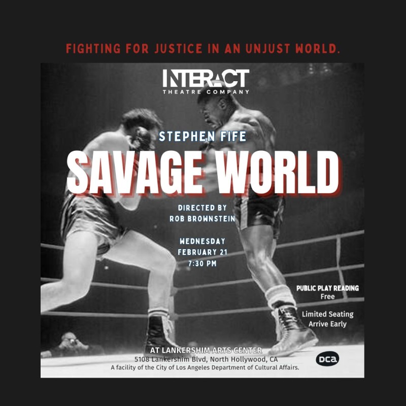 Savage World by Stephen Fife, directed by Rob Brownstein. 2/21/2024 at Lankershim Arts Center at 7:30 pm. Free.