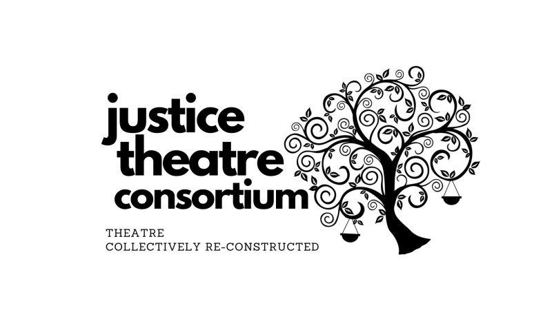 Logo: words justice theatre consortium and image of a tree with two scale heads. Subtitle: Theatre Collectively Re-Constructed