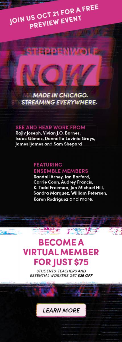 Steppenwolf NOW virtual memberships now on sale! Image