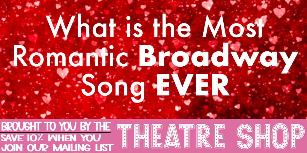 Most Romantic Broadway Love Song Broadwayworld Com