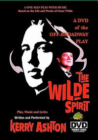 THE WILDE SPIRIT (As Performed and Restaged by Kerry Ashton, Off-Broadway 1996) Cover